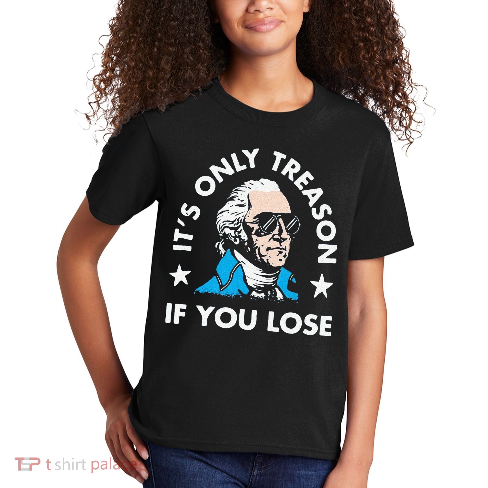 ItS Only Treason If You Lose Kids T-Shirt