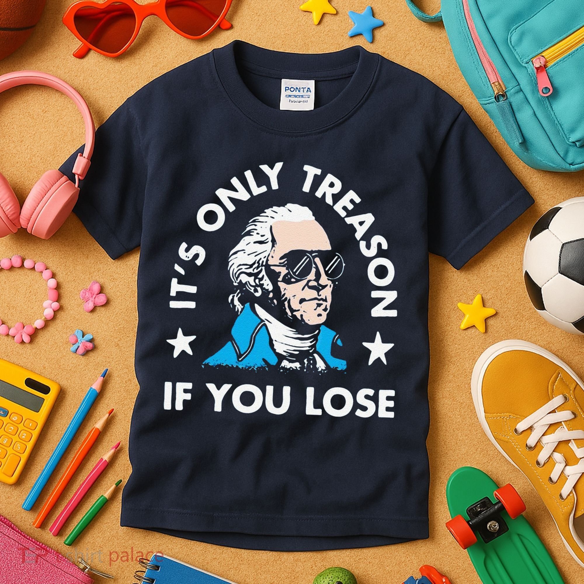 ItS Only Treason If You Lose Kids T-Shirt