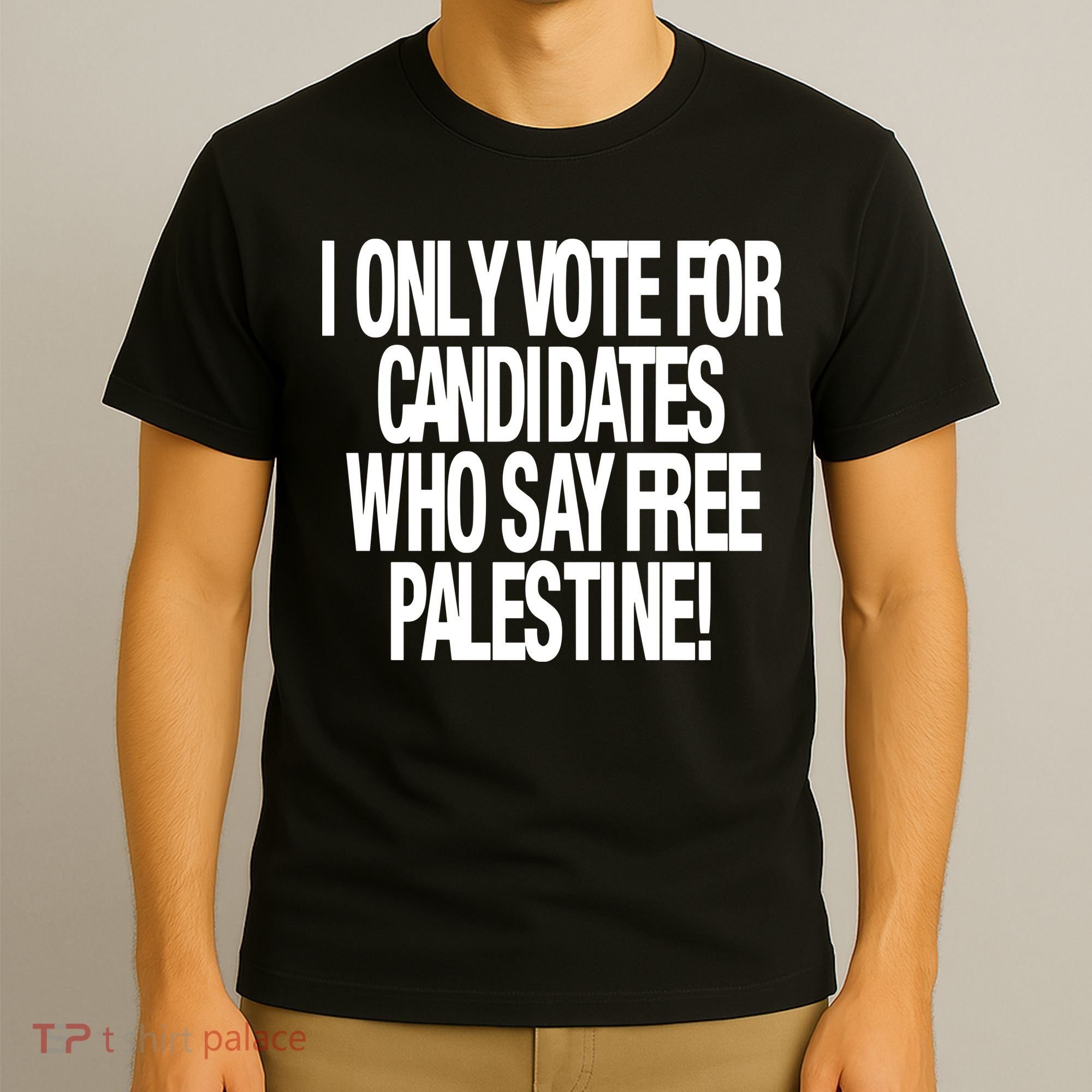 I Only Vote For Candidates Who Say Free Palestine T-Shirt