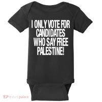 I Only Vote For Candidates Who Say Free Palestine Baby Bodysuit thumb 0