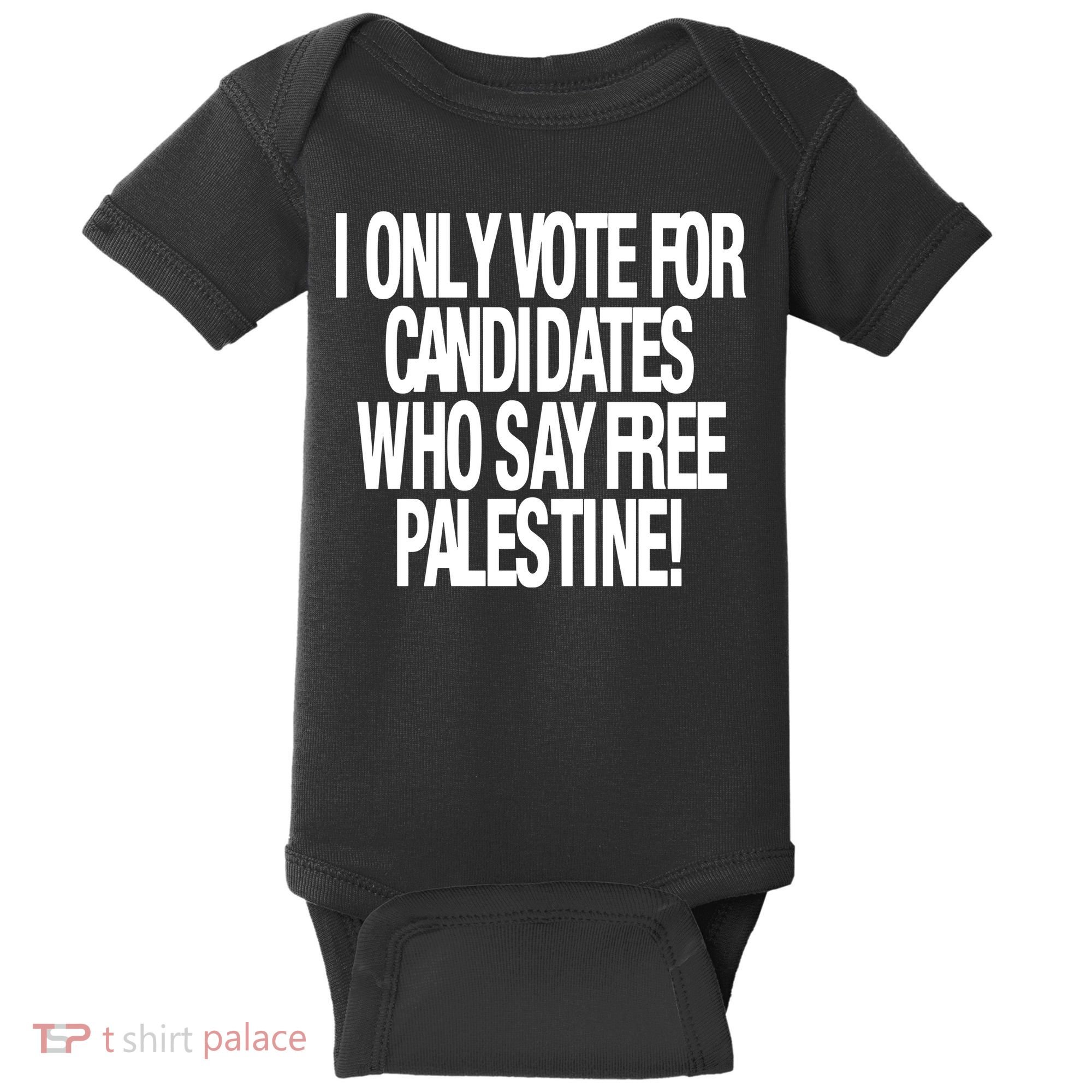 I Only Vote For Candidates Who Say Free Palestine Baby Bodysuit