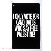 I Only Vote For Candidates Who Say Free Palestine Golf Towel thumb 0