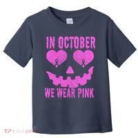 In October We Wear Pink Breast Cancer Pink Jackolantern Halloween Toddler T-Shirt thumb 0