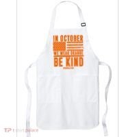 In October We Wear Orange Be Kind End Bullying Apron thumb 0