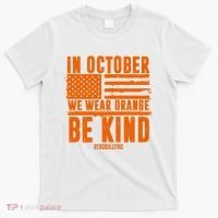 In October We Wear Orange Be Kind End Bullying T-Shirt thumb 0