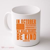 In October We Wear Orange Be Kind End Bullying Coffee Mug thumb 0