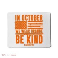 In October We Wear Orange Be Kind End Bullying Mousepad thumb 0