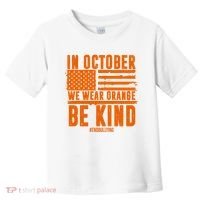 In October We Wear Orange Be Kind End Bullying Toddler T-Shirt thumb 0