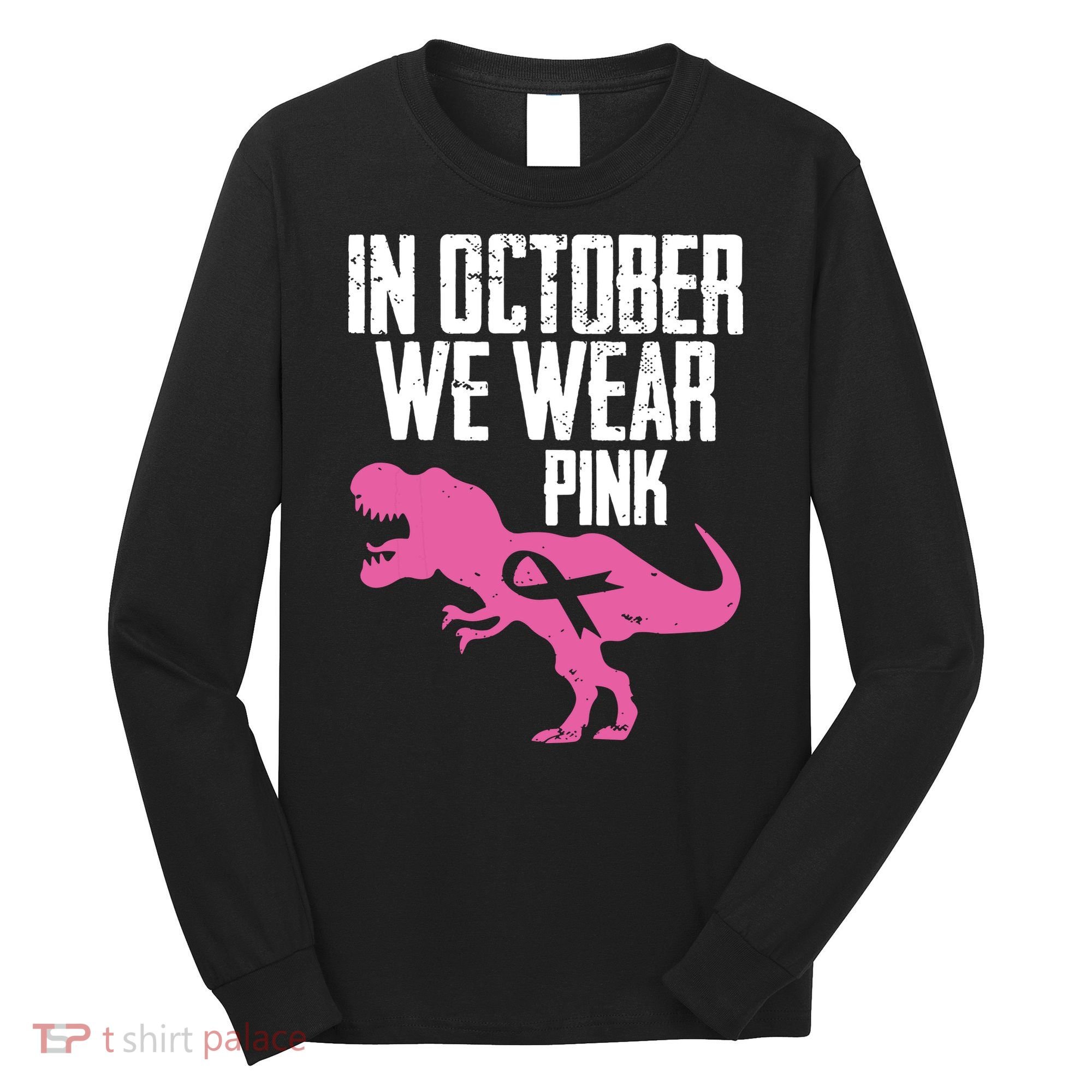 In October We Wear Pink Breast Cancer Awareness Long Sleeve Shirt