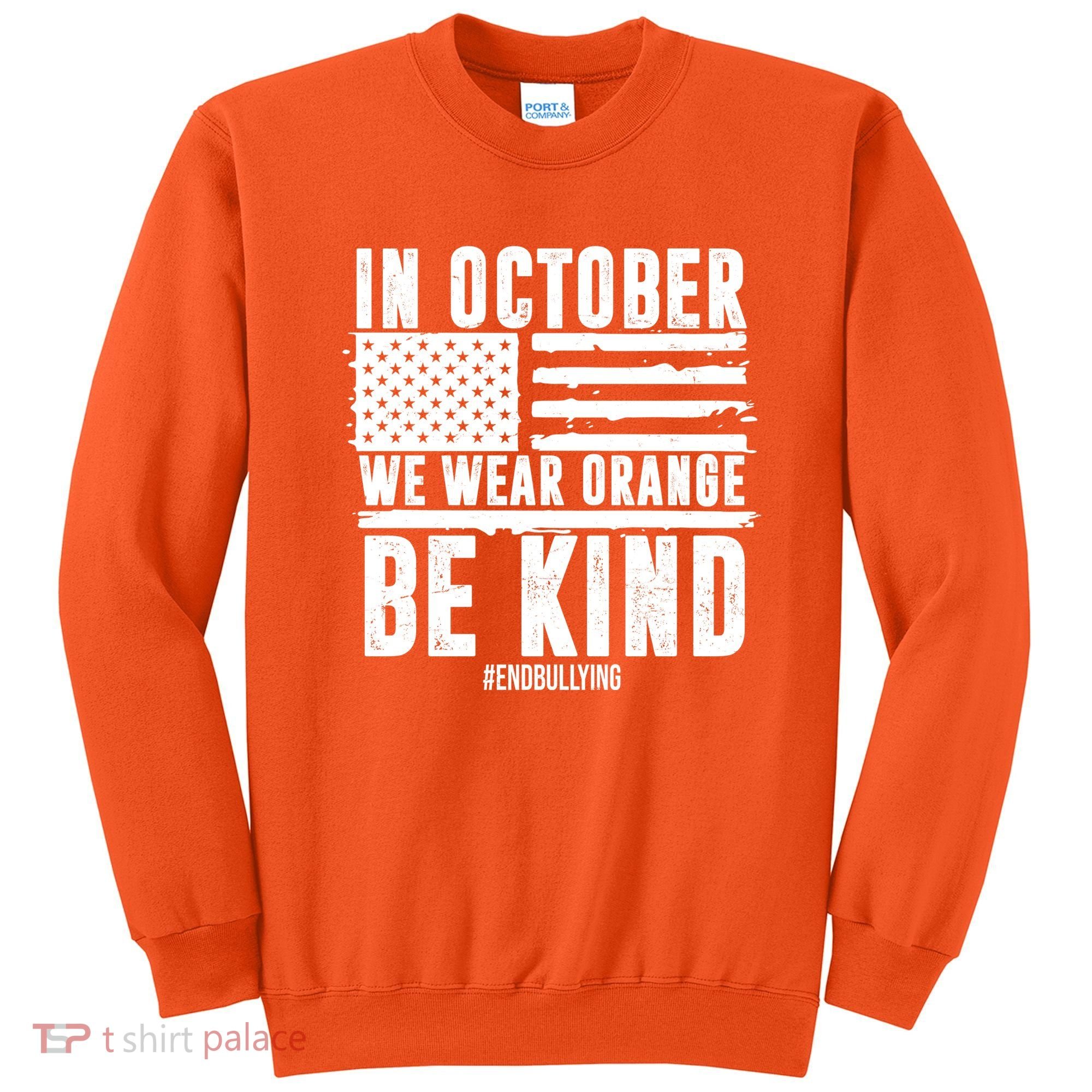 In October We Wear Orange Be Kind End Bullying Usa Flag Unity Day Sweatshirt