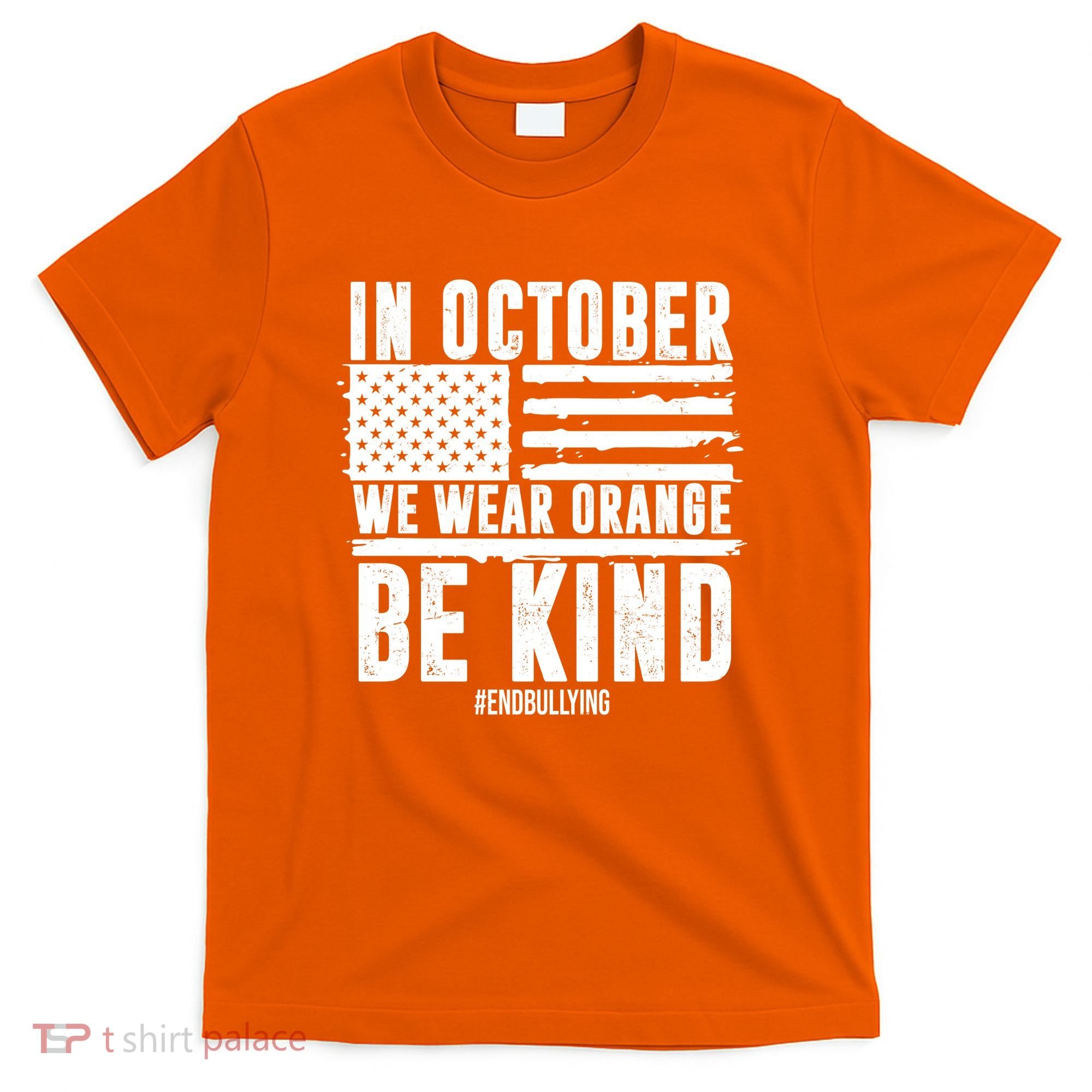 In October We Wear Orange Be Kind End Bullying Usa Flag Unity Day T-Shirt