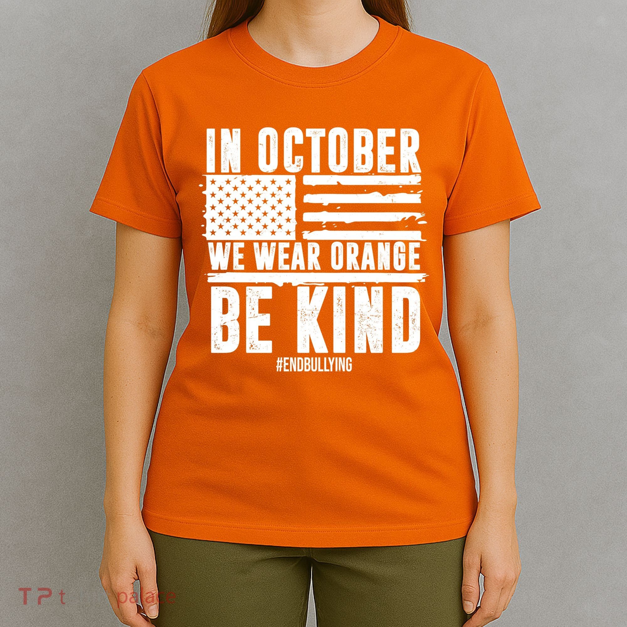 In October We Wear Orange Be Kind End Bullying Usa Flag Unity Day T-Shirt