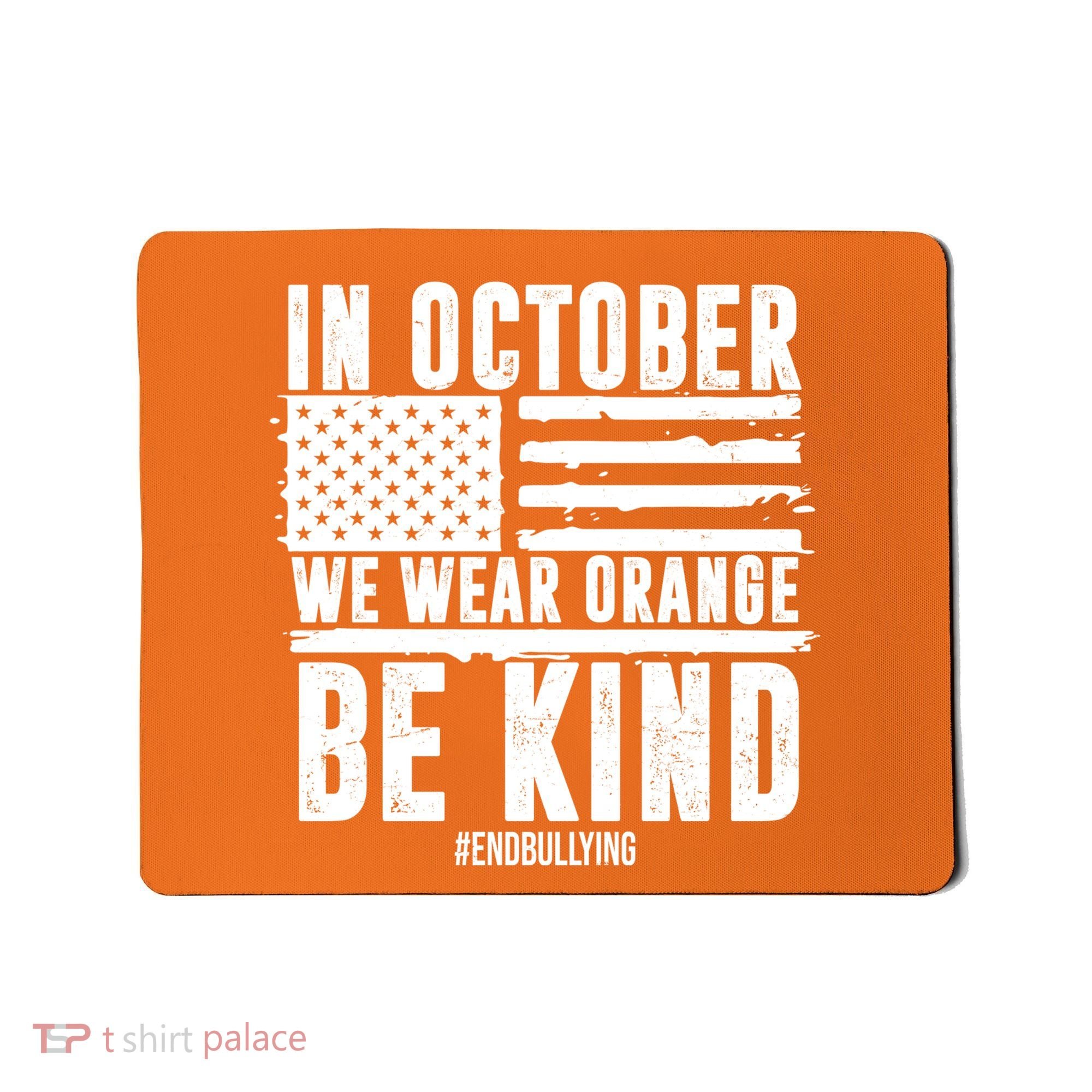In October We Wear Orange Be Kind End Bullying Usa Flag Unity Day Mousepad