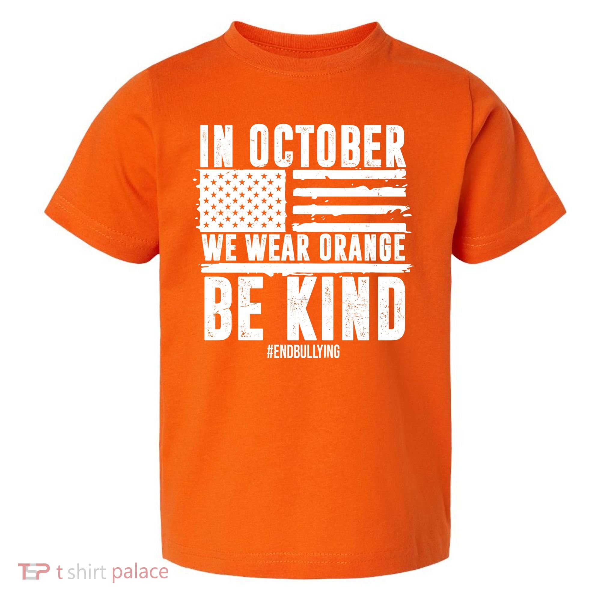 In October We Wear Orange Be Kind End Bullying Usa Flag Unity Day Toddler T-Shirt