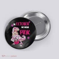 In October We Wear Pink Breast Cancer Trex Dino Button thumb 0