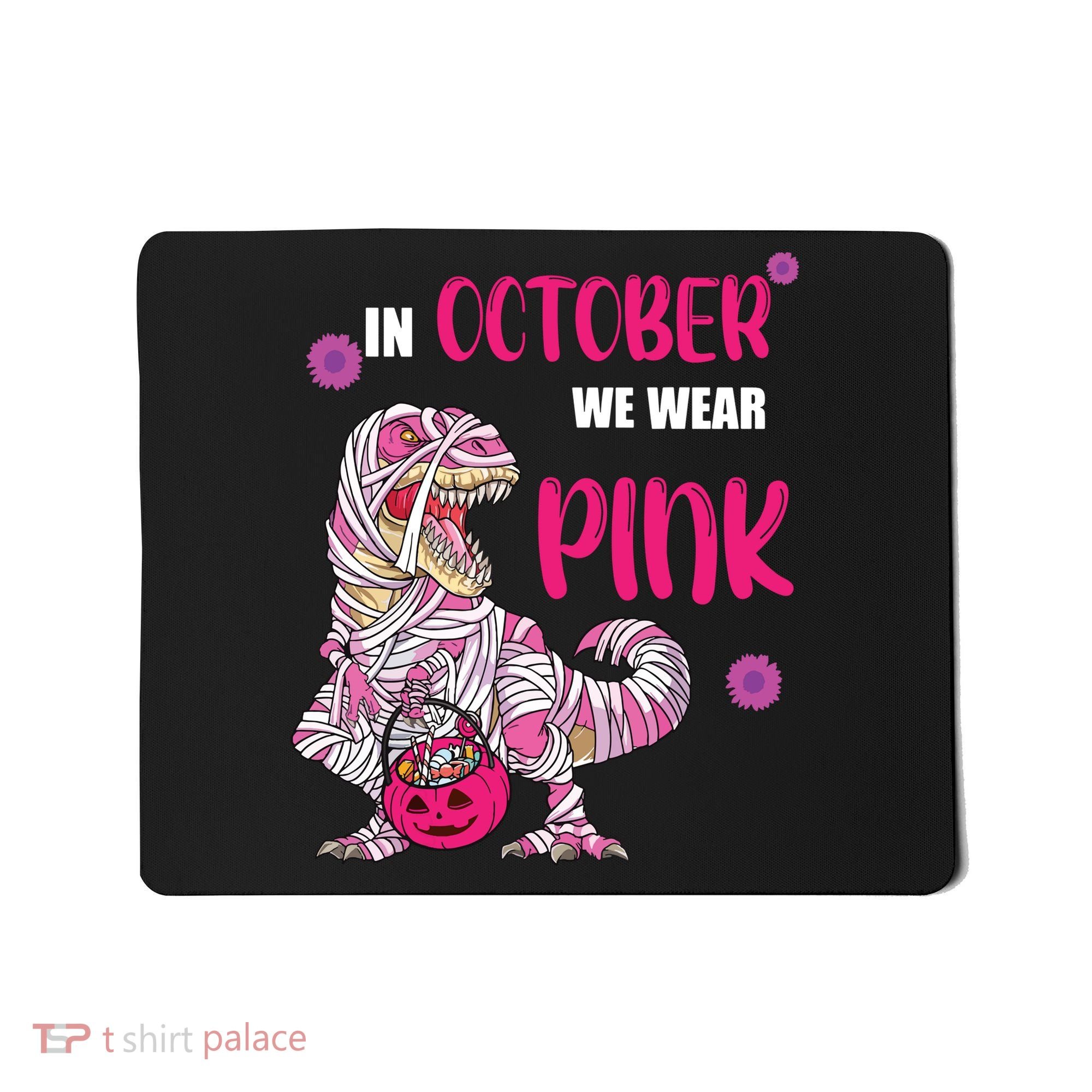 In October We Wear Pink Breast Cancer Trex Dino Mousepad