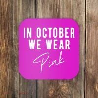In October We Wear Pink Breast Cancer Awareness Coaster thumb 0