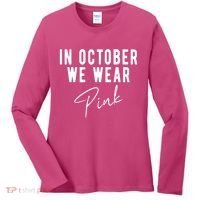 In October We Wear Pink Breast Cancer Awareness Women's Long Sleeve Shirt thumb 0