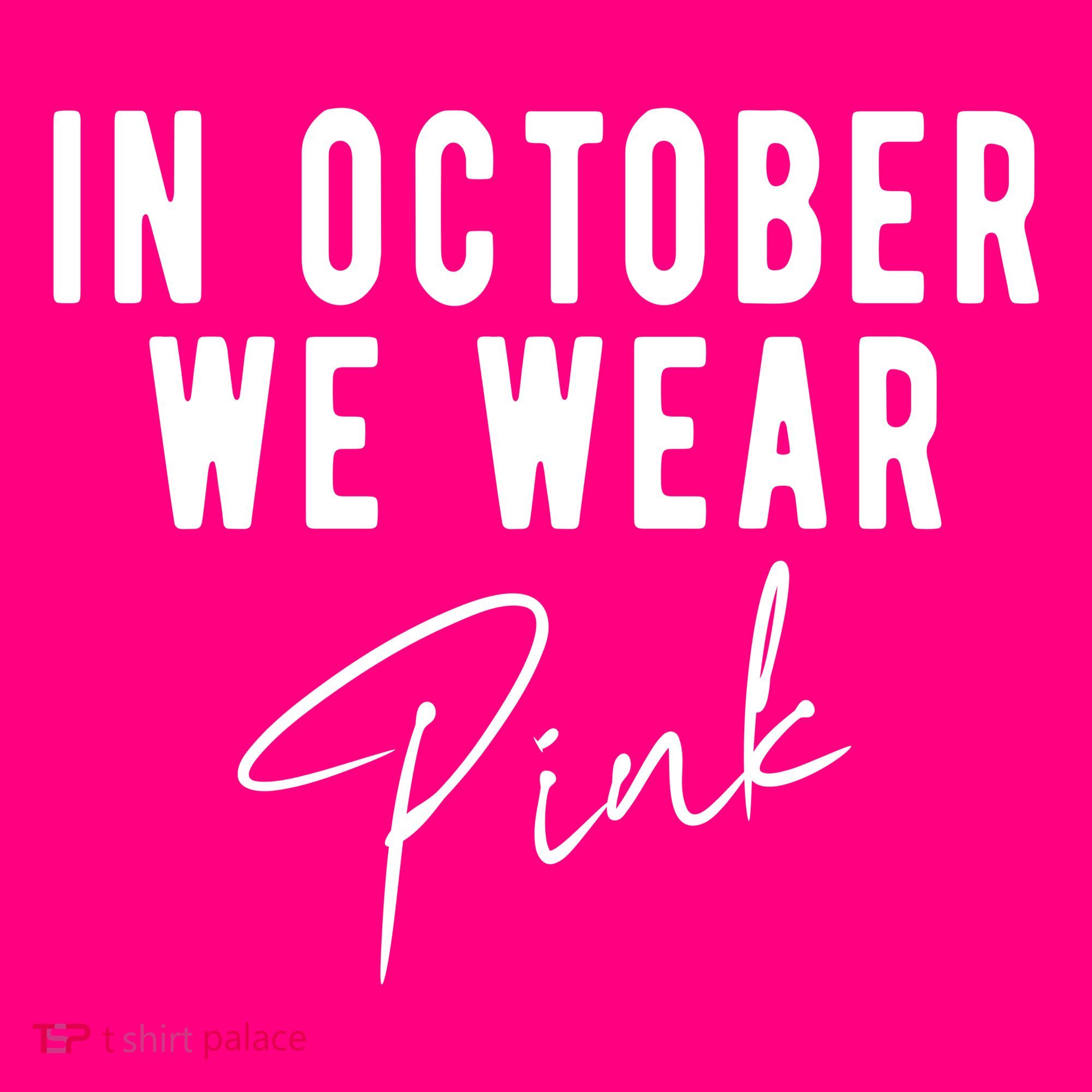In October We Wear Pink Breast Cancer Awareness Women's T-Shirt