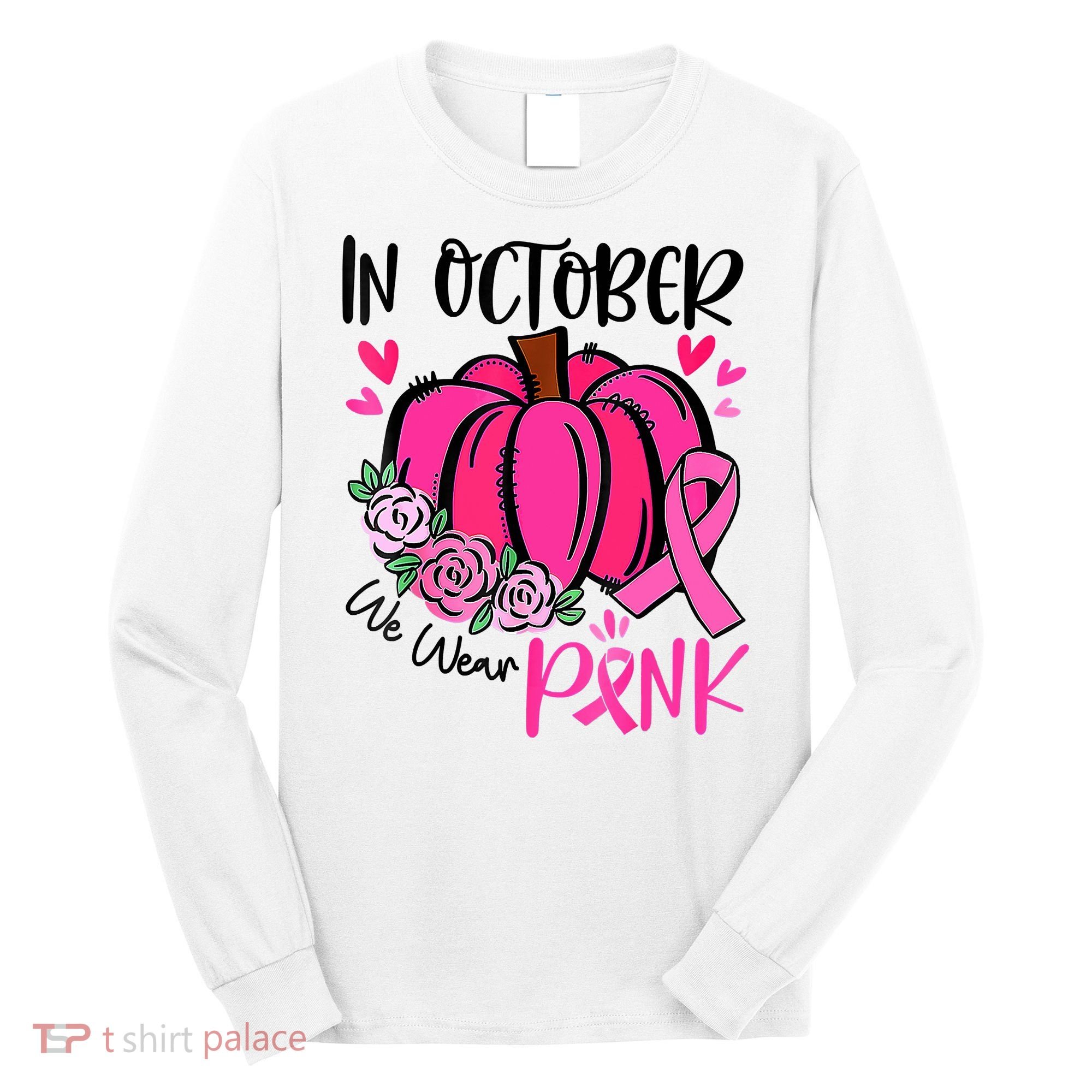 In October We Wear Pink Pumpkin Funny Breast Cancer Long Sleeve Shirt