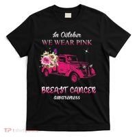 In October We Wear Pink Ribbon Pink Truck Breast Cancer T-Shirt thumb 0
