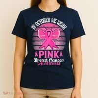 In October We Wear Pink Ribbon Breast Cancer Awareness T-Shirt thumb 4