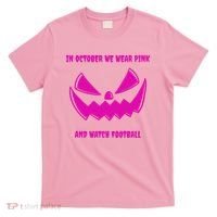In October We Wear Pink And Watch Football Breast Cancer T-Shirt thumb 0
