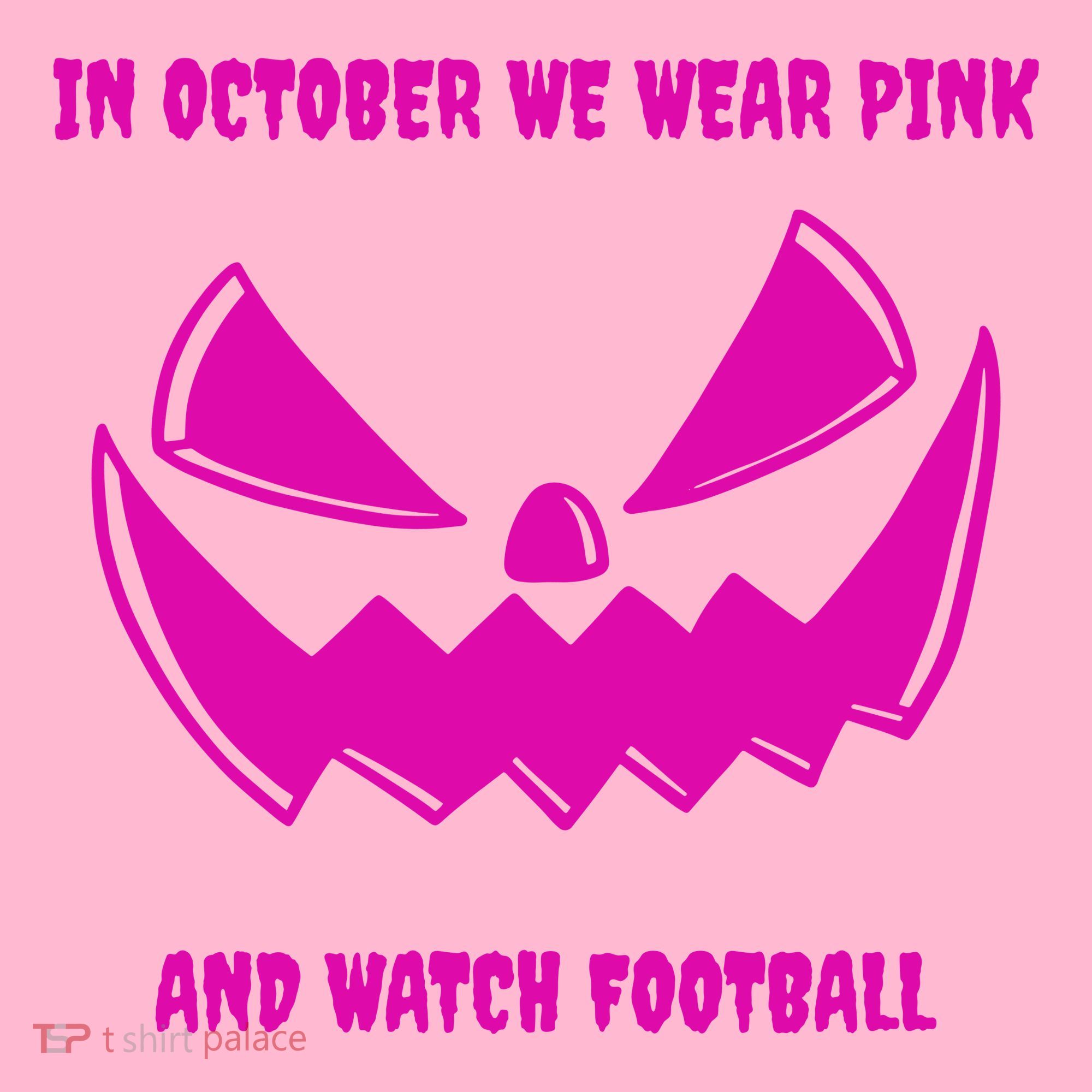 In October We Wear Pink And Watch Football Breast Cancer T-Shirt