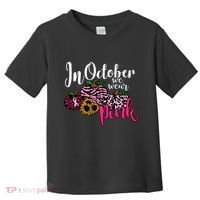In October We Wear Pink Fall Autumn Support Breast Cancer Toddler T-Shirt thumb 0
