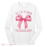 In October We Wear Pink Breast Cancer Awareness Bow Ribbon Long Sleeve Shirt thumb 0