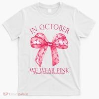 In October We Wear Pink Breast Cancer Awareness Bow Ribbon T-Shirt thumb 0
