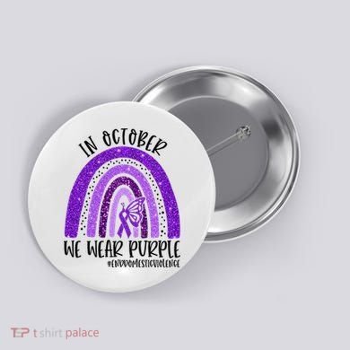 In October We Wear Purple Rainbow End Domestic Violence Button