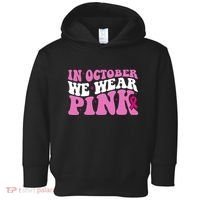In October We Wear Pink Breast Cancer Ribbon Toddler Hoodie thumb 0
