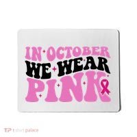 In October We Wear Pink Breast Cancer Ribbon Mousepad thumb 0