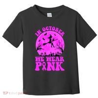 In October We Wear Pink Breast Cancer Halloween Witch Toddler T-Shirt thumb 0