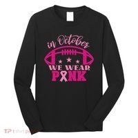 In October We Wear Pink Football Ribbon Long Sleeve Shirt thumb 0