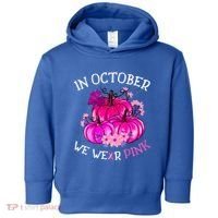 In October We Wear Breast Cancer Awareness October Gift Toddler Hoodie thumb 0