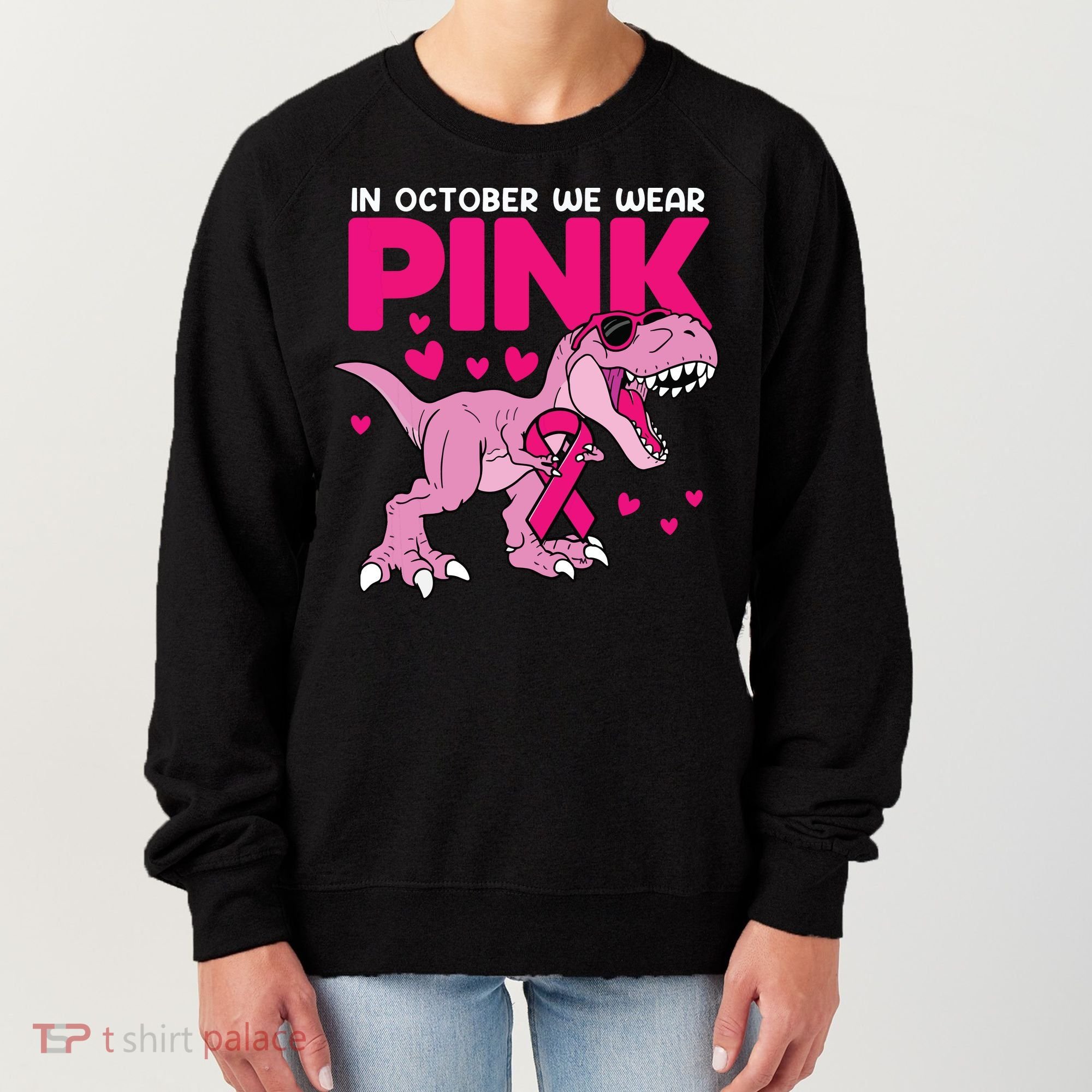 In October We Wear Pink Dinosaur T Rex Breast Cancer Women's Sweatshirt