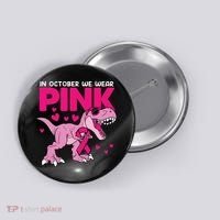 In October We Wear Pink Dinosaur T Rex Breast Cancer Button thumb 0