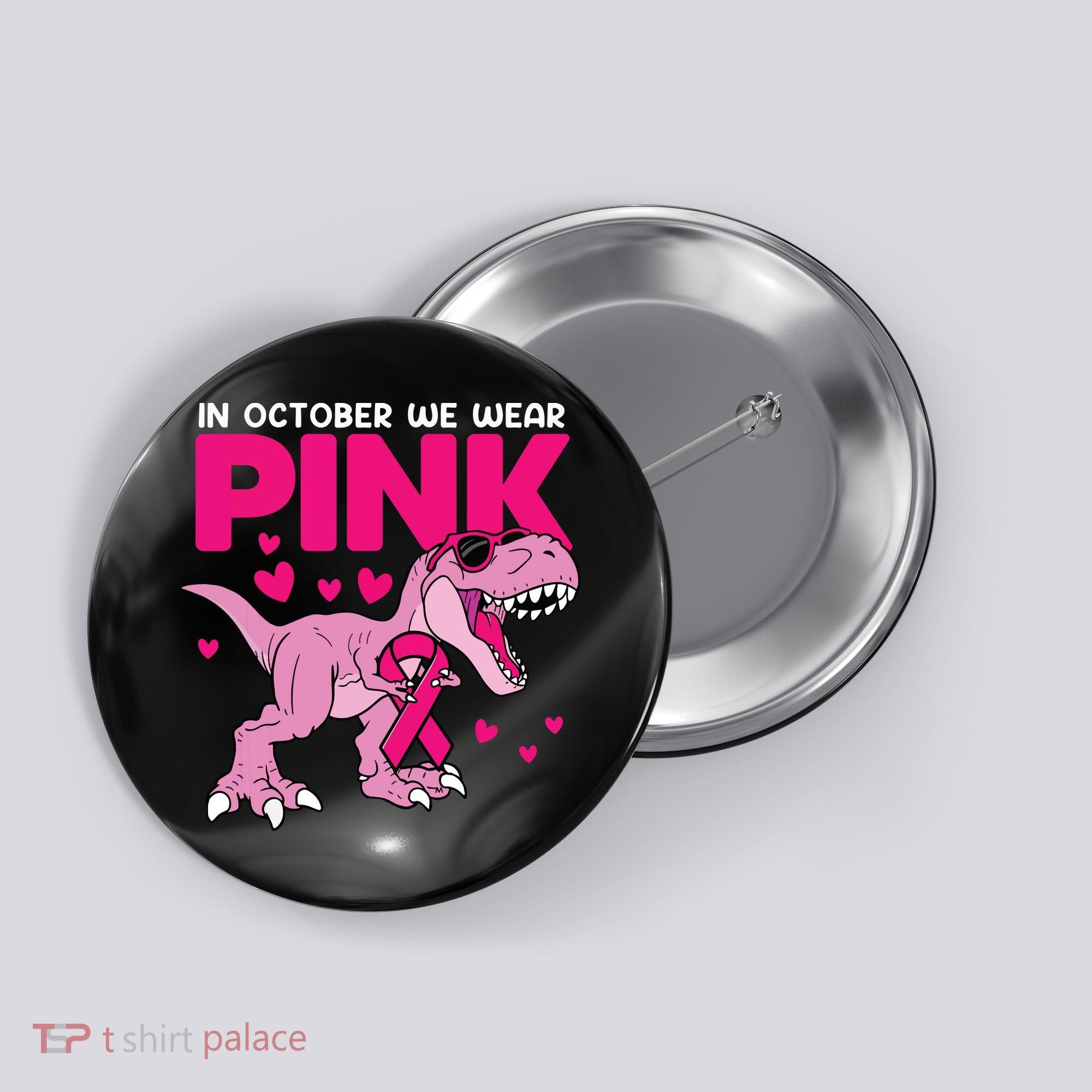 In October We Wear Pink Dinosaur T Rex Breast Cancer Button