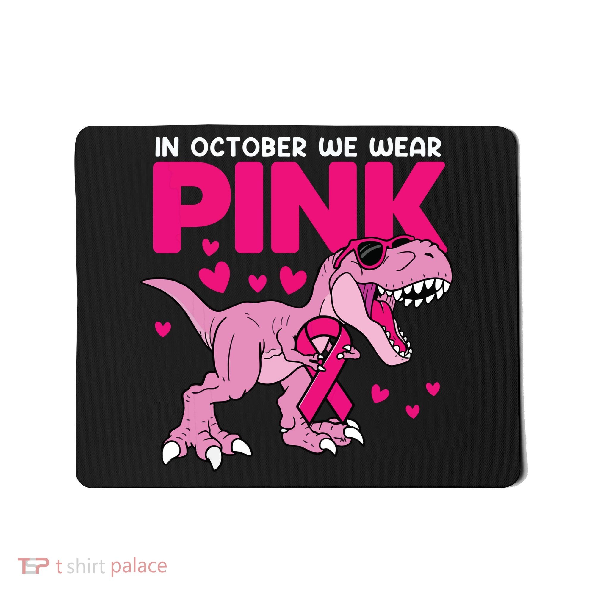 In October We Wear Pink Dinosaur T Rex Breast Cancer Mousepad