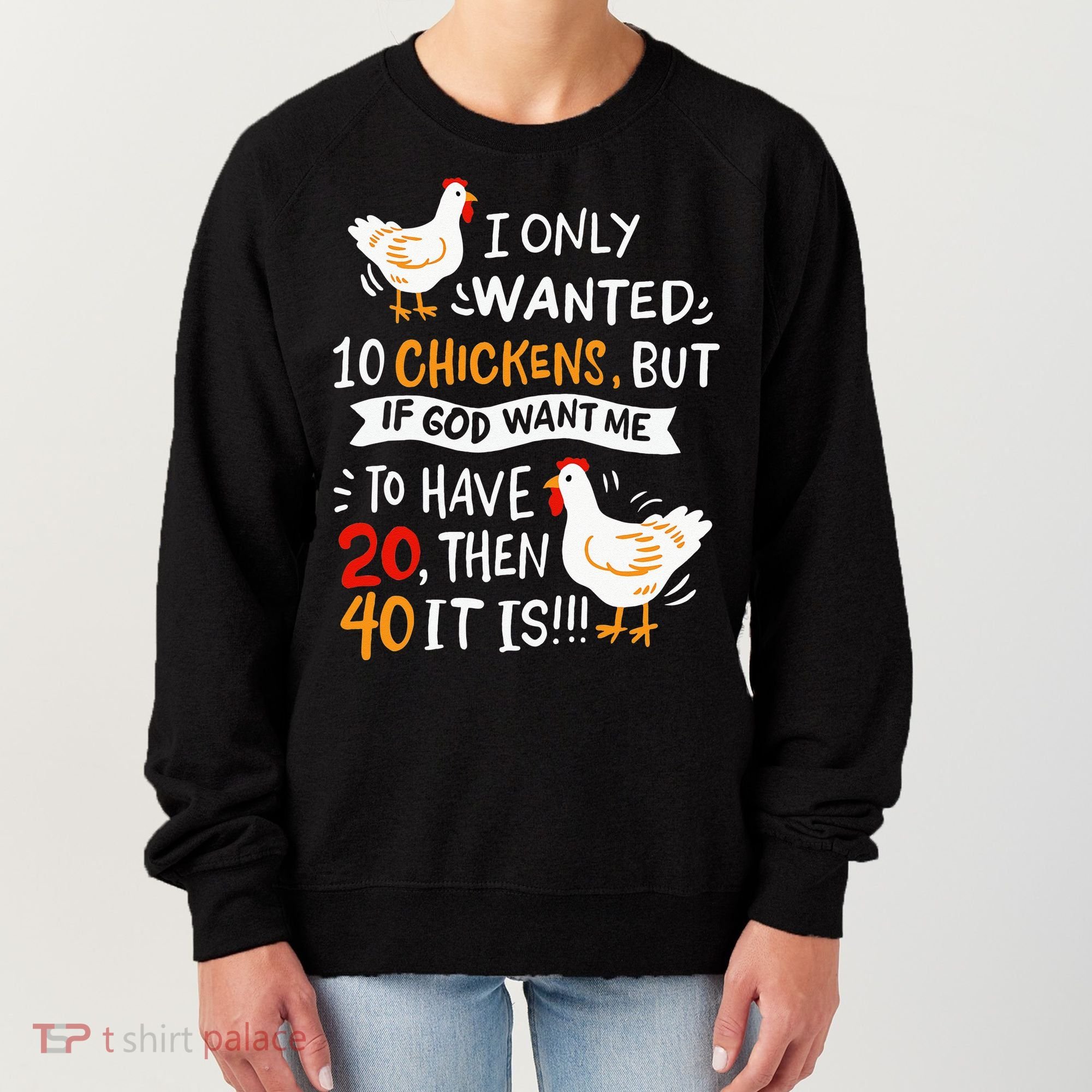 I Only Wanted 10 Chickens Crazy Chicken Farmer Women's Sweatshirt