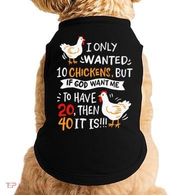 I Only Wanted 10 Chickens Crazy Chicken Farmer Doggie Tank