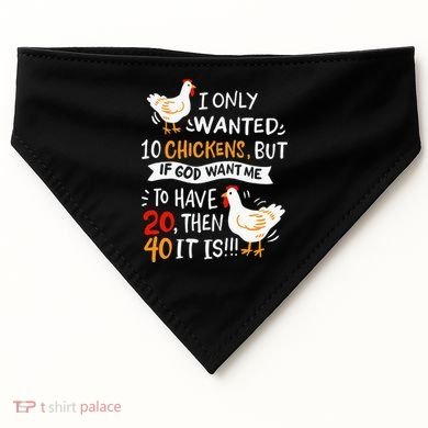 I Only Wanted 10 Chickens Crazy Chicken Farmer USA-Made Doggie Bandana