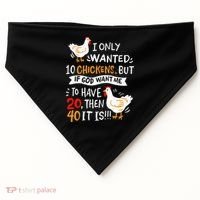 I Only Wanted 10 Chickens Crazy Chicken Farmer USA-Made Doggie Bandana thumb 0