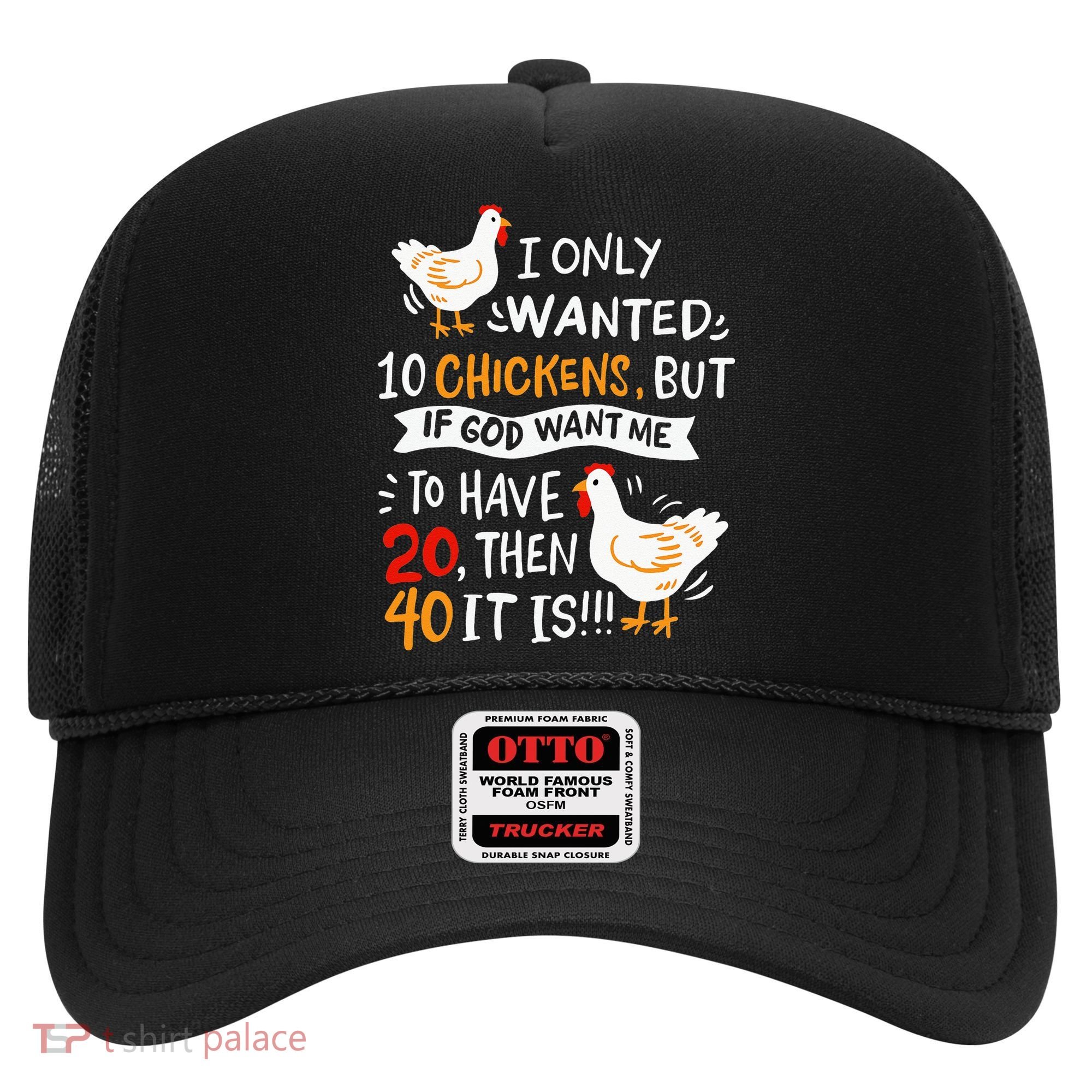 I Only Wanted 10 Chickens Crazy Chicken Farmer Hat