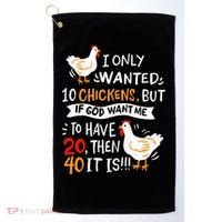 I Only Wanted 10 Chickens Crazy Chicken Farmer Golf Towel thumb 0