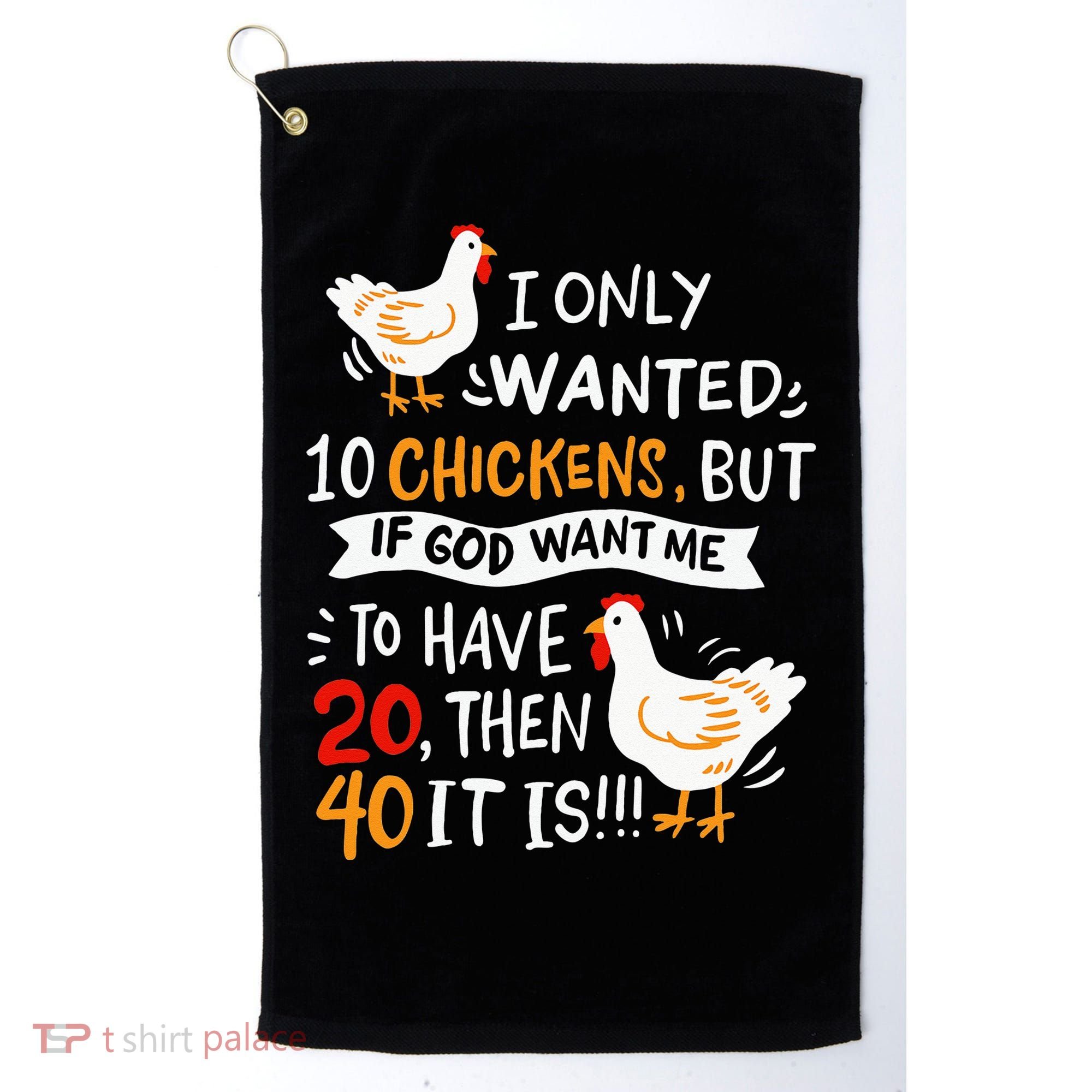 I Only Wanted 10 Chickens Crazy Chicken Farmer Golf Towel