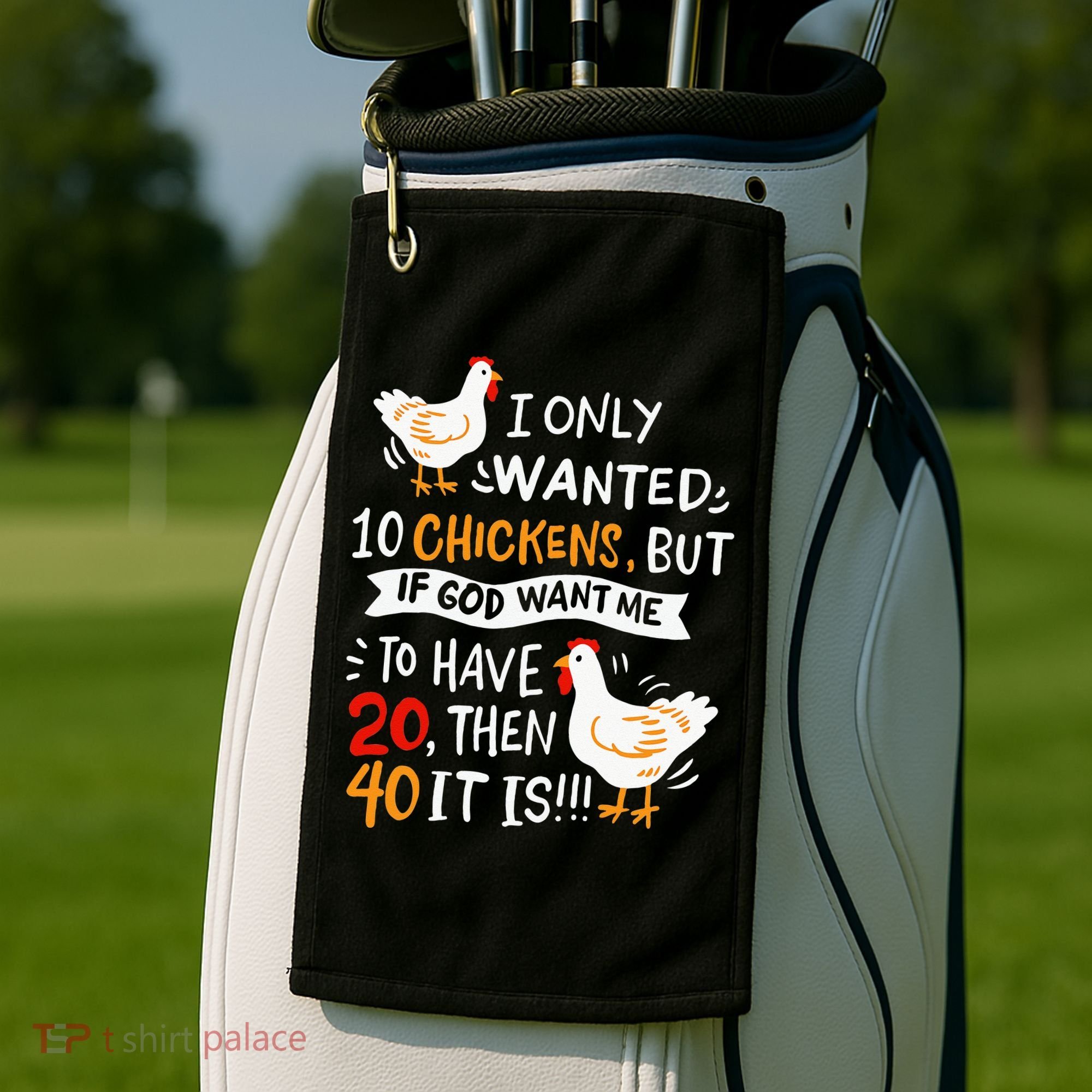 I Only Wanted 10 Chickens Crazy Chicken Farmer Golf Towel