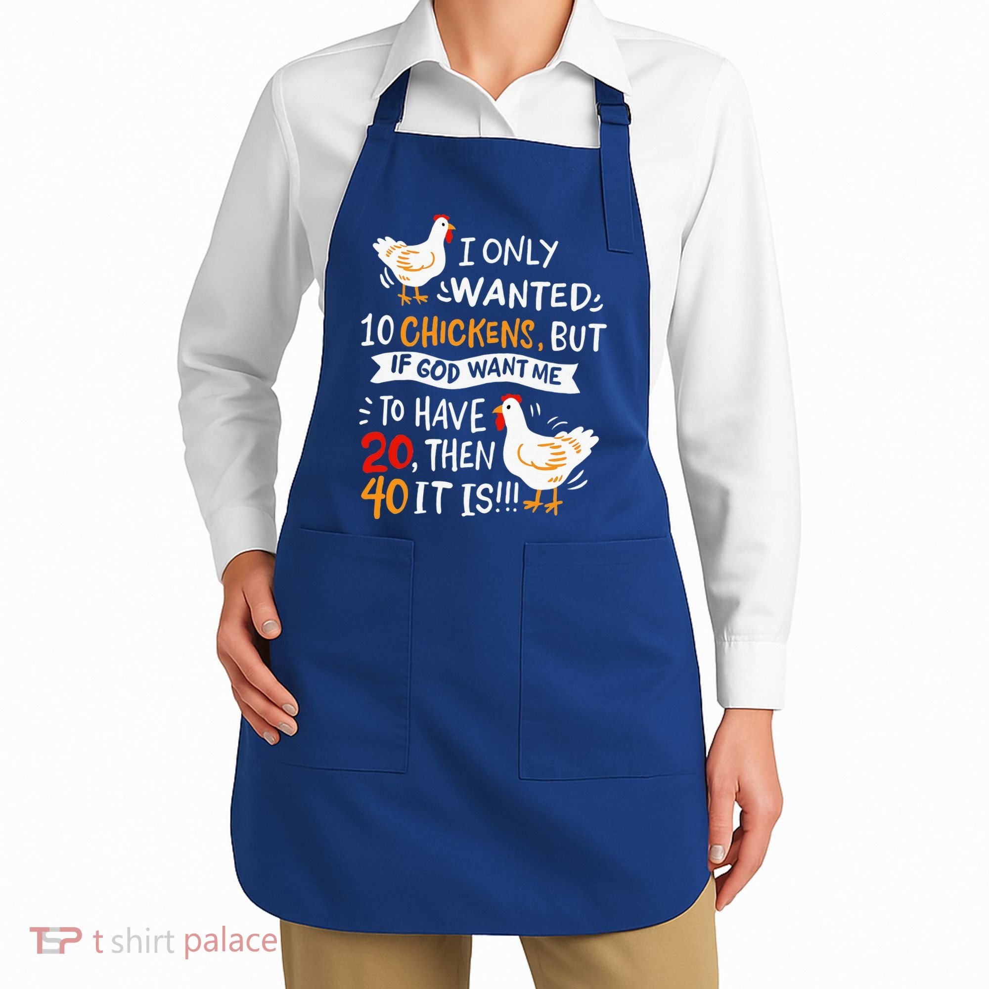 I Only Wanted 10 Chickens Crazy Chicken Farmer Apron